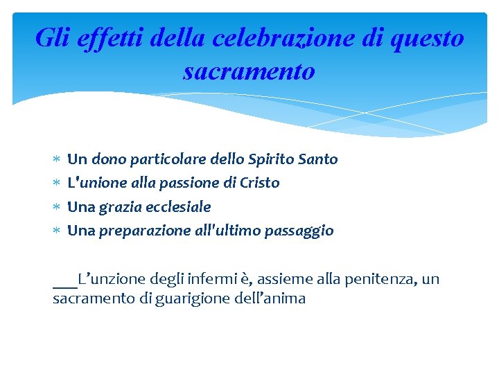 Gli effetti della celebrazione di questo sacramento Un dono particolare dello Spirito Santo L'unione