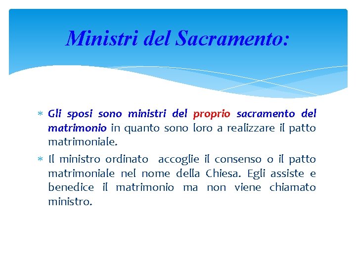 Ministri del Sacramento: Gli sposi sono ministri del proprio sacramento del matrimonio in quanto