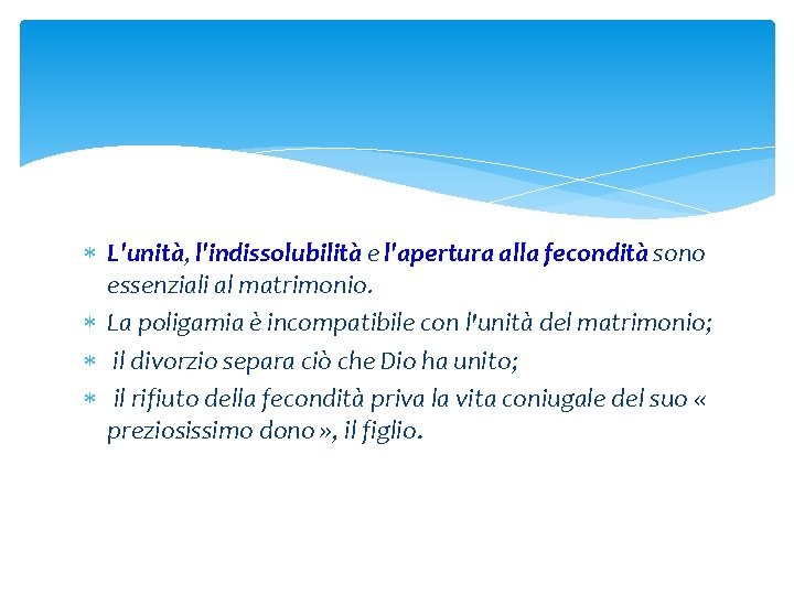  L'unità, l'indissolubilità e l'apertura alla fecondità sono essenziali al matrimonio. La poligamia è