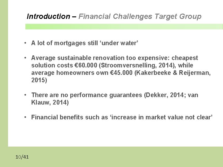 Introduction – Financial Challenges Target Group • A lot of mortgages still ‘under water’