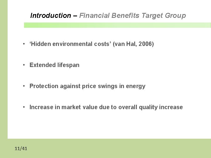 Introduction – Financial Benefits Target Group • ‘Hidden environmental costs’ (van Hal, 2006) •