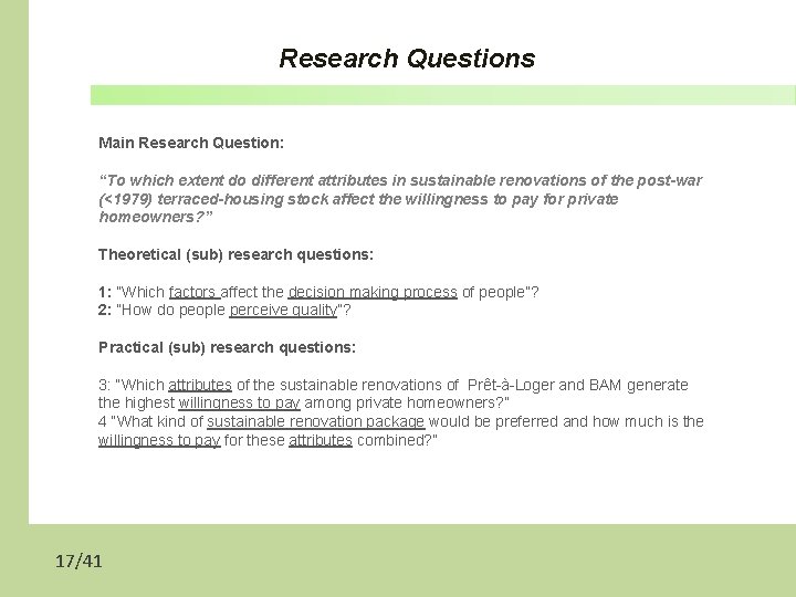 Research Questions Main Research Question: “To which extent do different attributes in sustainable renovations