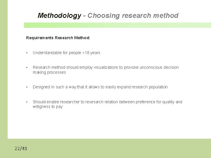 Methodology - Choosing research method Requirements Research Method: • Understandable for people >18 years