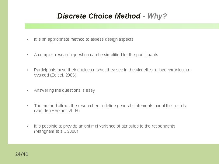 Discrete Choice Method - Why? • It is an appropriate method to assess design