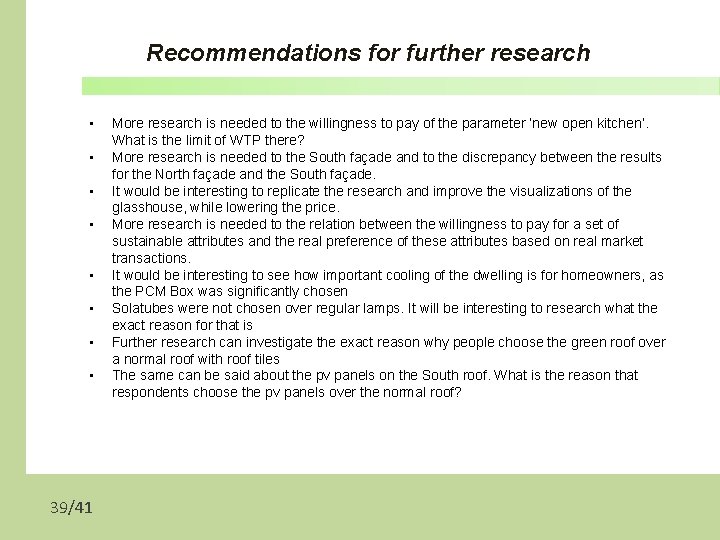 Recommendations for further research • • 39/41 More research is needed to the willingness