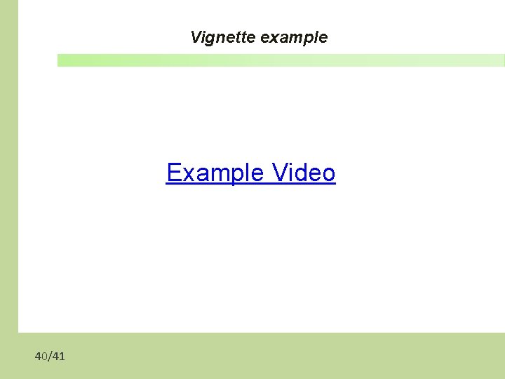 Vignette example Example Video 40/41 