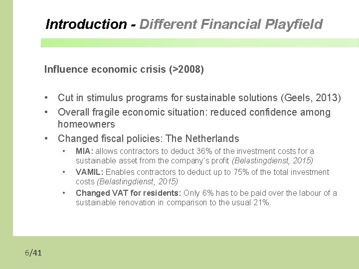 Introduction - Different Financial Playfield Influence economic crisis (>2008) • Cut in stimulus programs