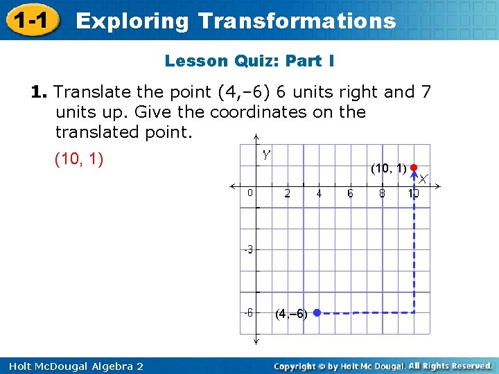 1 -1 Exploring Transformations Lesson Quiz: Part I 1. Translate the point (4, – 1 -1 Exploring Transformations Lesson Quiz: Part I 1. Translate the point (4, –