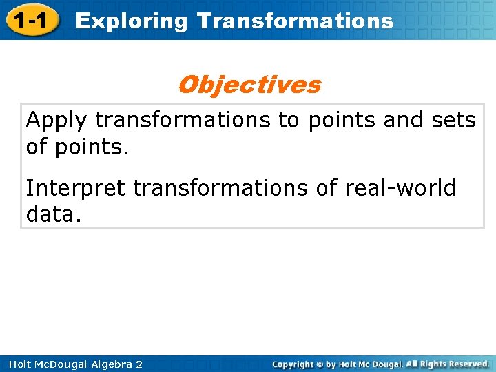 1 -1 Exploring Transformations Objectives Apply transformations to points and sets of points. Interpret 1 -1 Exploring Transformations Objectives Apply transformations to points and sets of points. Interpret