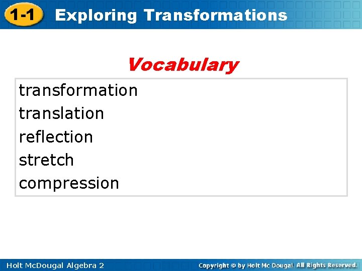 1 -1 Exploring Transformations Vocabulary transformation translation reflection stretch compression Holt Mc. Dougal Algebra 1 -1 Exploring Transformations Vocabulary transformation translation reflection stretch compression Holt Mc. Dougal Algebra