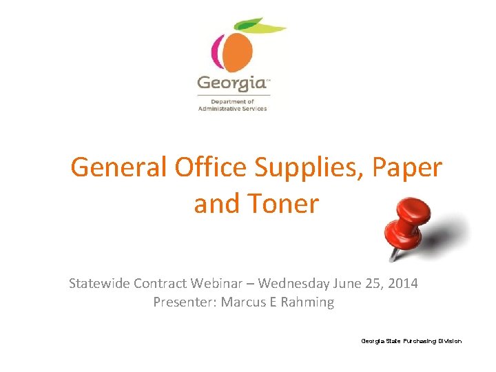 General Office Supplies, Paper and Toner Statewide Contract Webinar – Wednesday June 25, 2014
