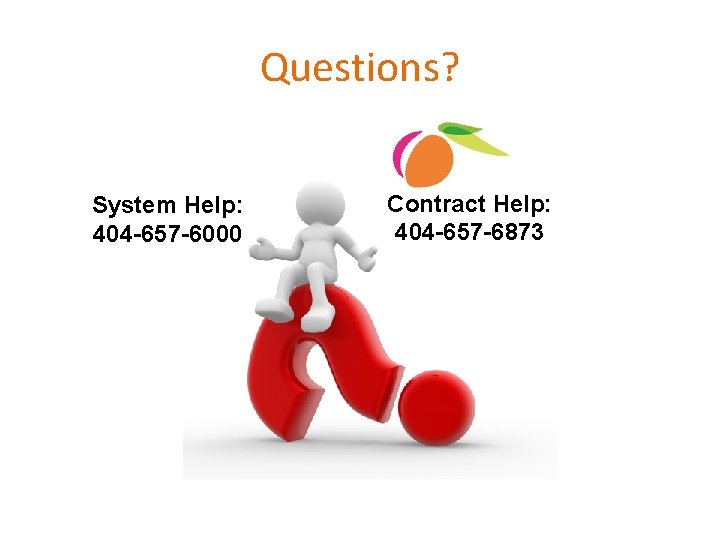 Questions? System Help: 404 -657 -6000 Contract Help: 404 -657 -6873 