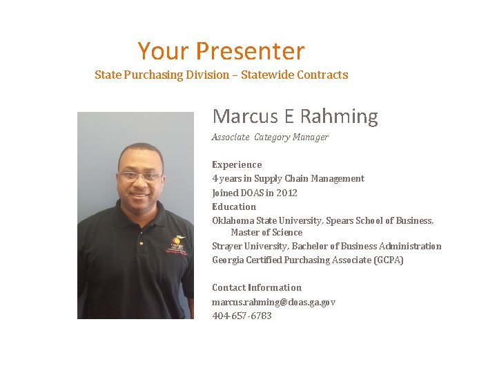 Your Presenter State Purchasing Division – Statewide Contracts Marcus E Rahming Associate Category Manager