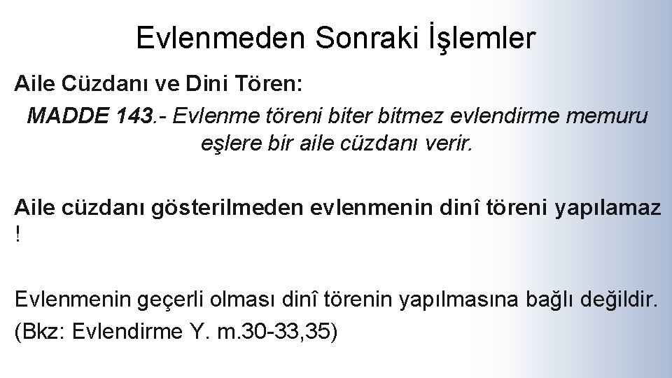 Evlenmeden Sonraki İşlemler Aile Cüzdanı ve Dini Tören: MADDE 143. - Evlenme töreni biter