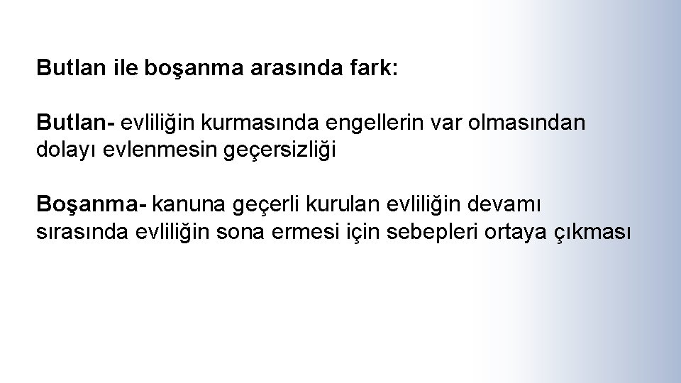 Butlan ile boşanma arasında fark: Butlan- evliliğin kurmasında engellerin var olmasından dolayı evlenmesin geçersizliği