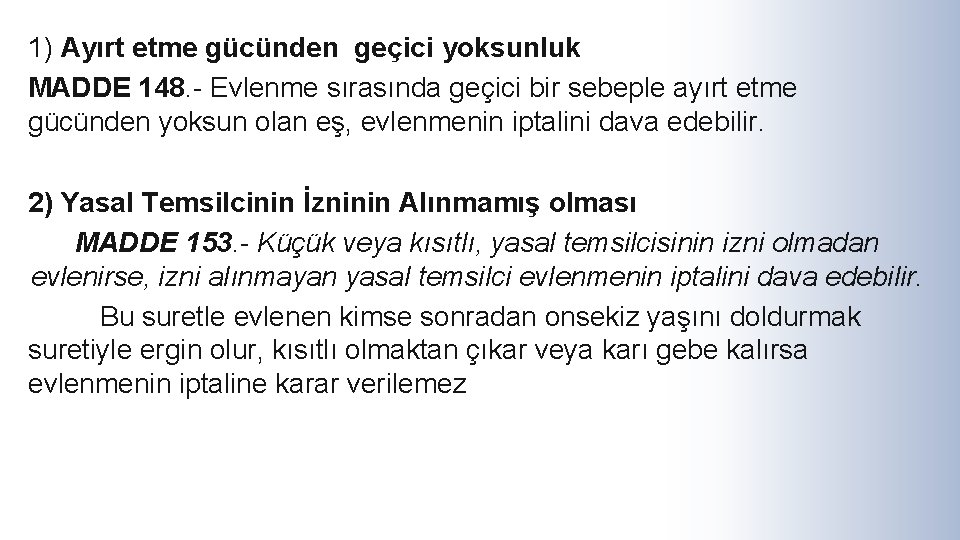 1) Ayırt etme gücünden geçici yoksunluk MADDE 148. - Evlenme sırasında geçici bir sebeple