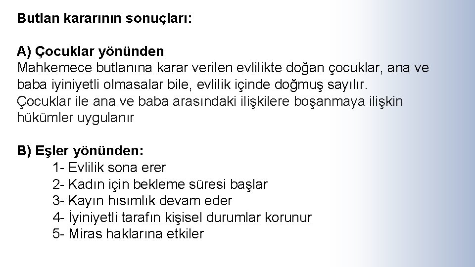 Butlan kararının sonuçları: A) Çocuklar yönünden Mahkemece butlanına karar verilen evlilikte doğan çocuklar, ana