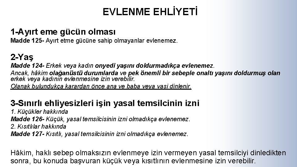 EVLENME EHLİYETİ 1 -Ayırt eme gücün olması Madde 125 - Ayırt etme gücüne sahip