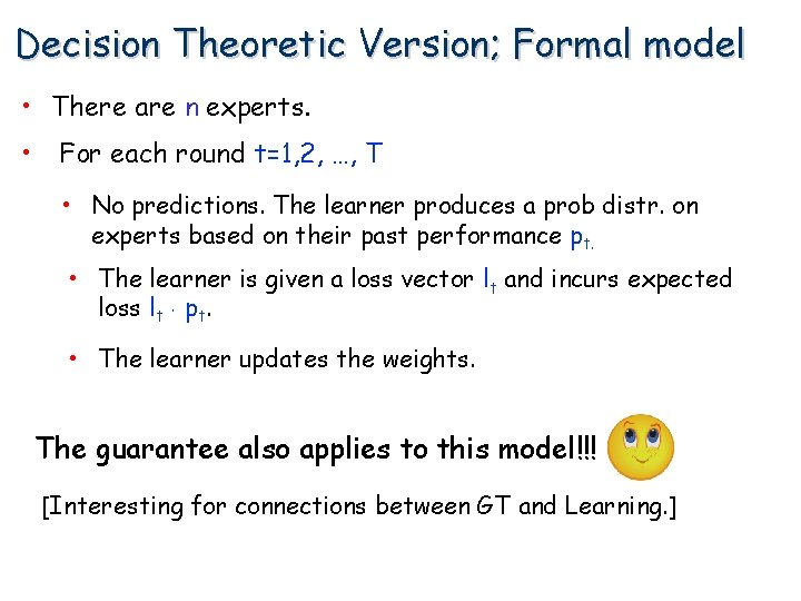 Decision Theoretic Version; Formal model • There are n experts. • For each round
