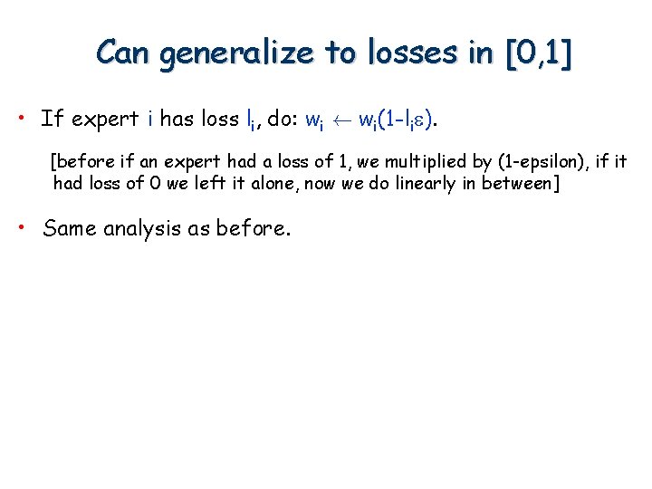 Can generalize to losses in [0, 1] • If expert i has loss li,