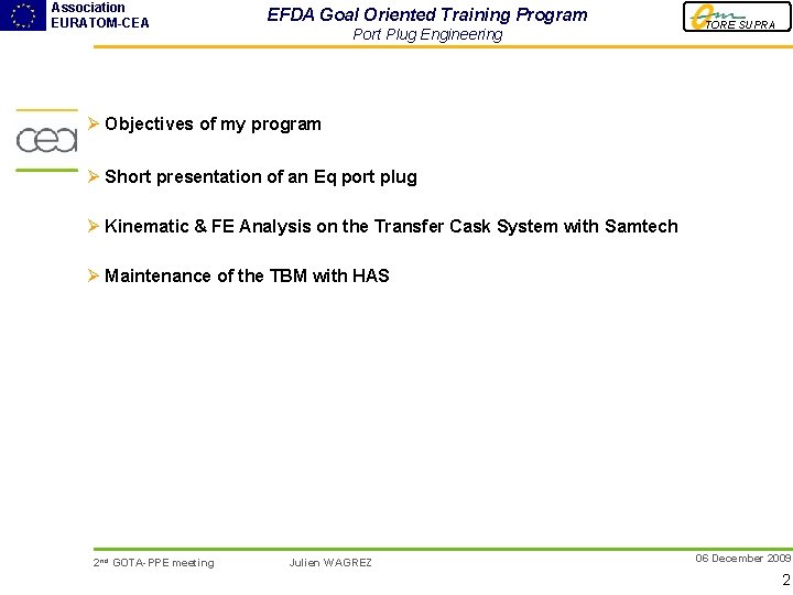 Association EURATOM-CEA EFDA Goal Oriented Training Program Port Plug Engineering TORE SUPRA Ø Objectives