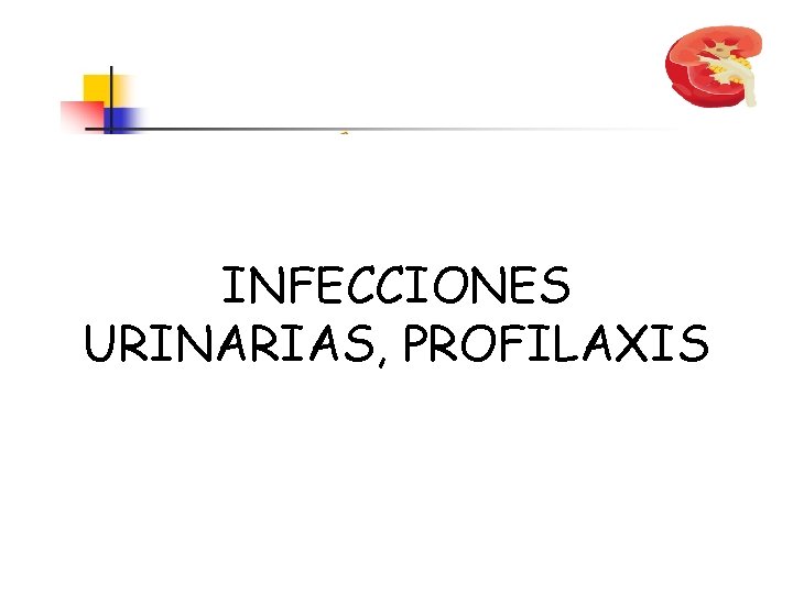 INFECCIONES URINARIAS, PROFILAXIS 