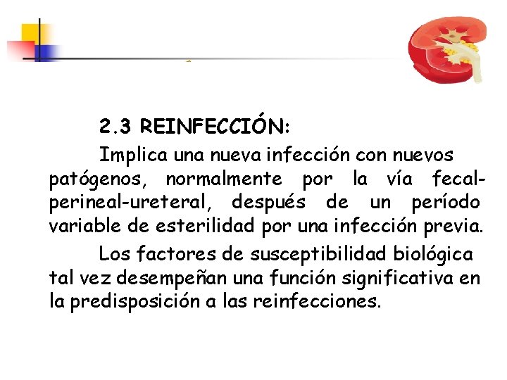2. 3 REINFECCIÓN: Implica una nueva infección con nuevos patógenos, normalmente por la vía