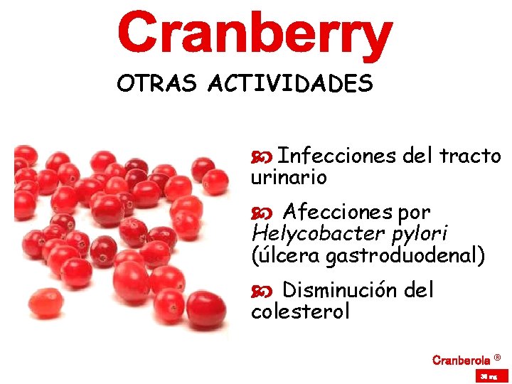 OTRAS ACTIVIDADES Infecciones del tracto urinario Afecciones por Helycobacter pylori (úlcera gastroduodenal) Disminución del