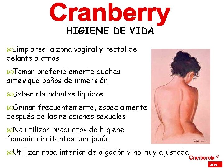 HIGIENE DE VIDA Limpiarse la zona vaginal y rectal de delante a atrás Tomar