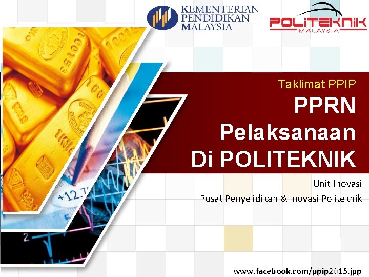 Taklimat PPIP PPRN Pelaksanaan Di POLITEKNIK Unit Inovasi Pusat Penyelidikan & Inovasi Politeknik www.