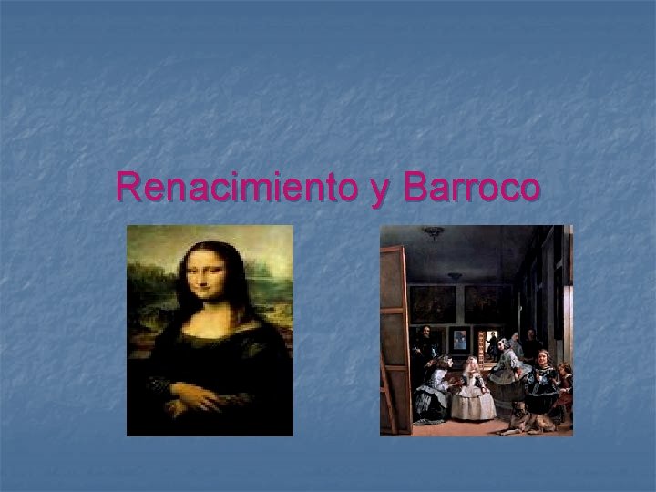 Renacimiento y Barroco 