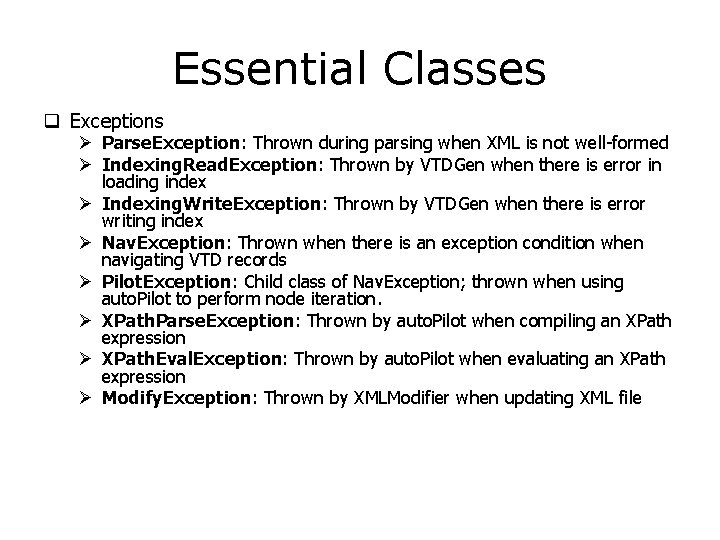 Essential Classes q Exceptions Ø Parse. Exception: Thrown during parsing when XML is not