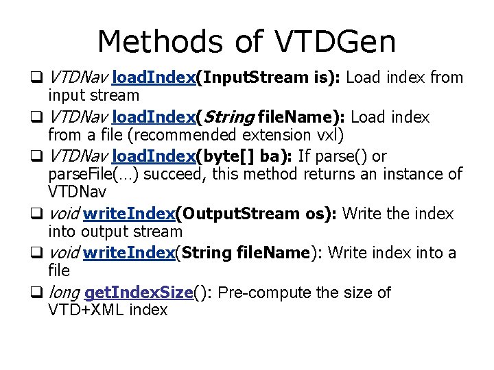 Methods of VTDGen q VTDNav load. Index(Input. Stream is): Load index from input stream