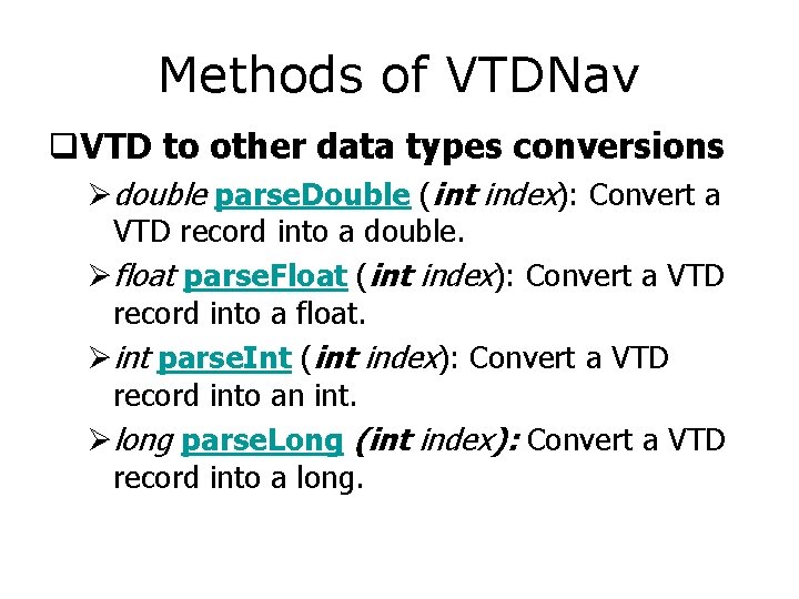 Methods of VTDNav q. VTD to other data types conversions Ødouble parse. Double (int