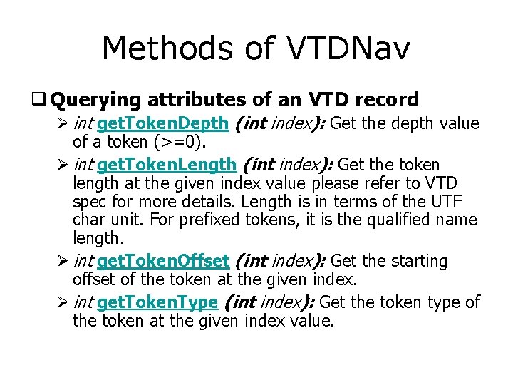 Methods of VTDNav q Querying attributes of an VTD record Ø int get. Token.