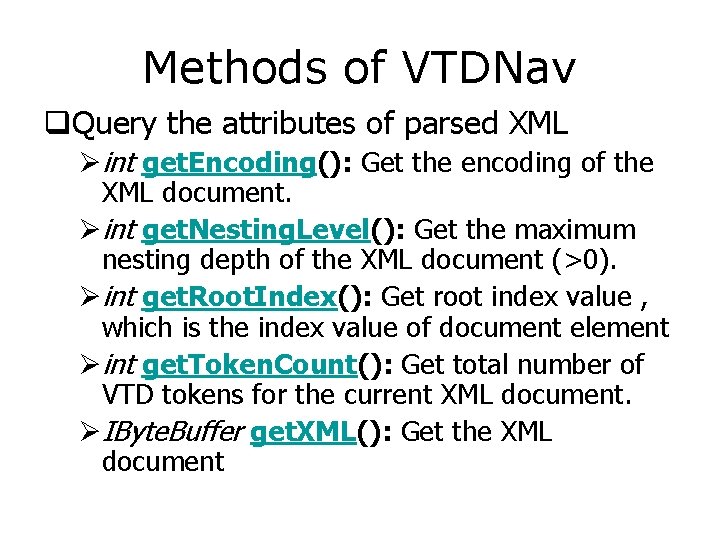 Methods of VTDNav q. Query the attributes of parsed XML Øint get. Encoding(): Get