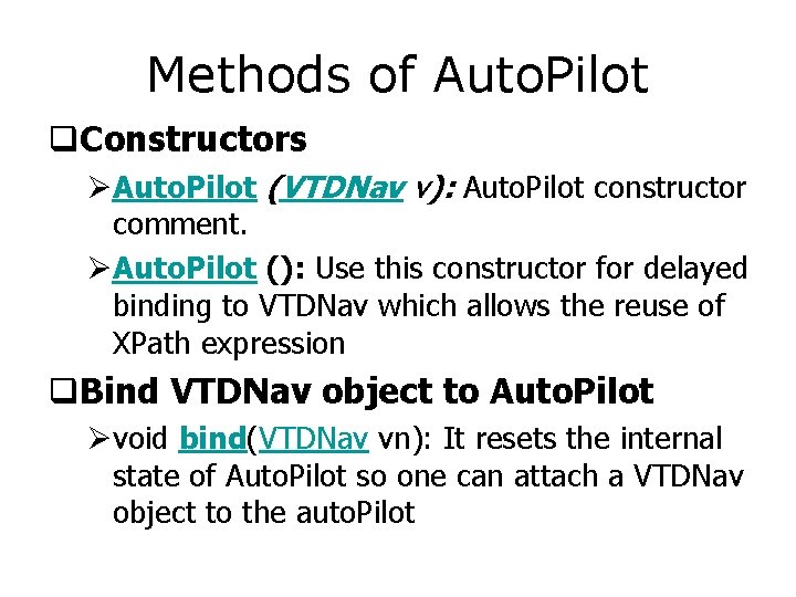 Methods of Auto. Pilot q. Constructors ØAuto. Pilot (VTDNav v): Auto. Pilot constructor comment.