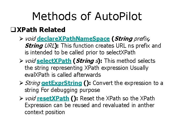 Methods of Auto. Pilot q XPath Related Ø void declare. XPath. Name. Space (String