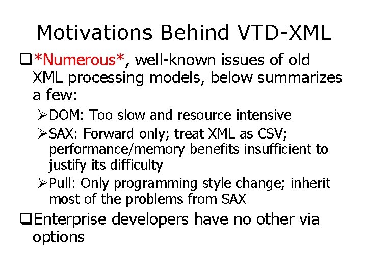 Motivations Behind VTD-XML q*Numerous*, well-known issues of old XML processing models, below summarizes a