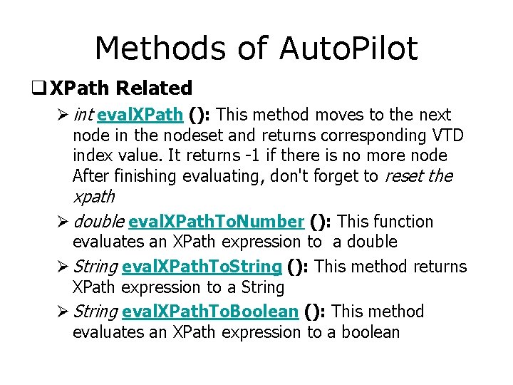 Methods of Auto. Pilot q XPath Related Ø int eval. XPath (): This method