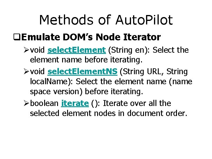 Methods of Auto. Pilot q. Emulate DOM’s Node Iterator Øvoid select. Element (String en):