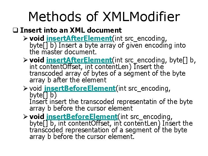 Methods of XMLModifier q Insert into an XML document Ø void insert. After. Element(int