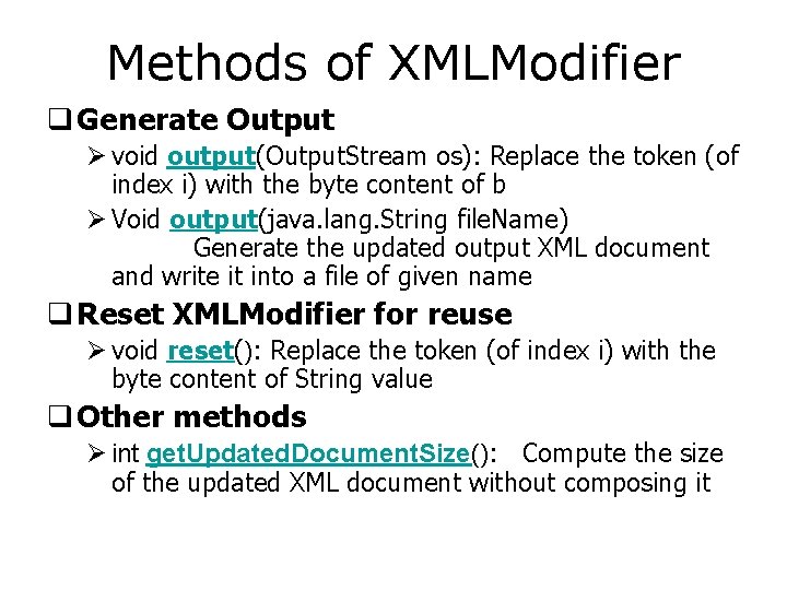 Methods of XMLModifier q Generate Output Ø void output(Output. Stream os): Replace the token
