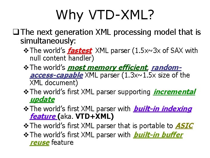 Why VTD-XML? q The next generation XML processing model that is simultaneously: v. The