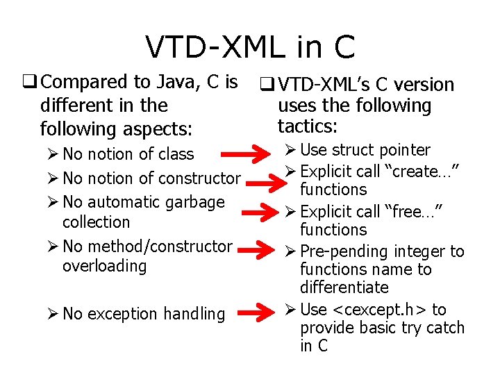 VTD-XML in C q Compared to Java, C is q VTD-XML’s C version uses