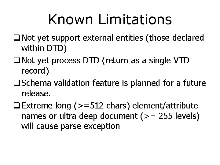 Known Limitations q Not yet support external entities (those declared within DTD) q Not