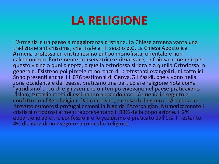 LA RELIGIONE L'Armenia è un paese a maggioranza cristiana. La Chiesa armena vanta una