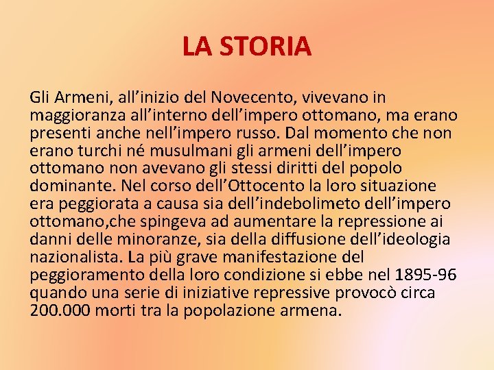 LA STORIA Gli Armeni, all’inizio del Novecento, vivevano in maggioranza all’interno dell’impero ottomano, ma
