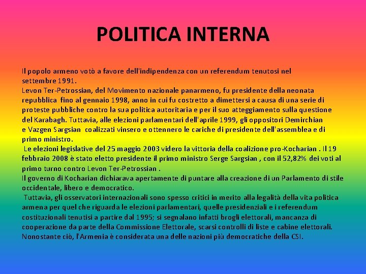 POLITICA INTERNA Il popolo armeno votò a favore dell'indipendenza con un referendum tenutosi nel