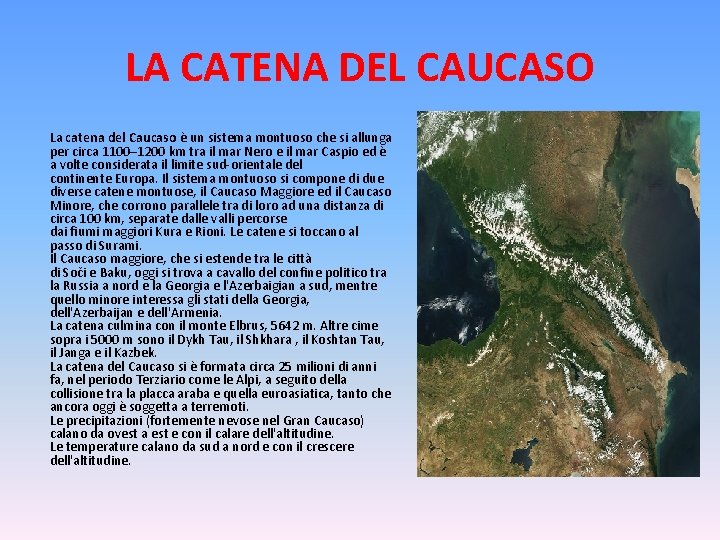 LA CATENA DEL CAUCASO La catena del Caucaso è un sistema montuoso che si